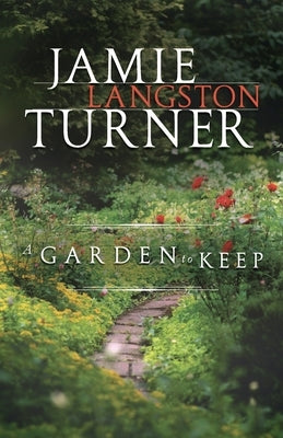 A Garden to Keep by Turner, Jamie Langston