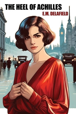 The Heel of Achilles by Delafield, E. M.