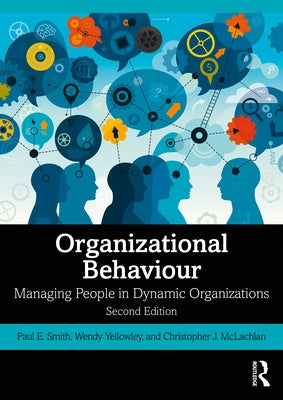Organizational Behaviour: Managing People in Dynamic Organizations by Smith, Paul E.