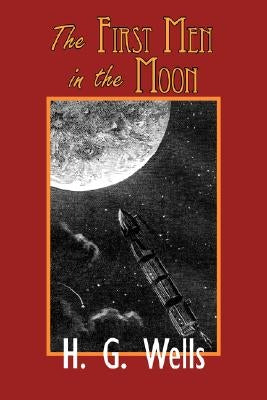 The First Men in the Moon by Wells, H. G.