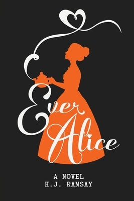 Ever Alice by Ramsay, H. J.