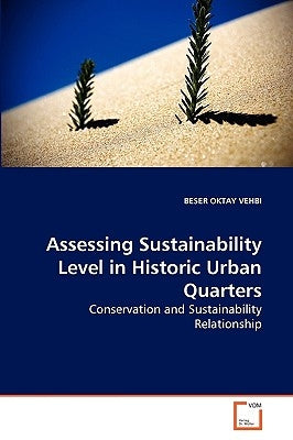 Assessing Sustainability Level in Historic Urban Quarters by Oktay Vehbi, Beser