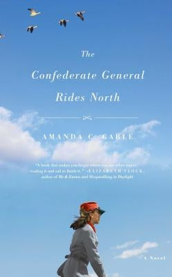 The Confederate General Rides North by Gable, Amanda C.