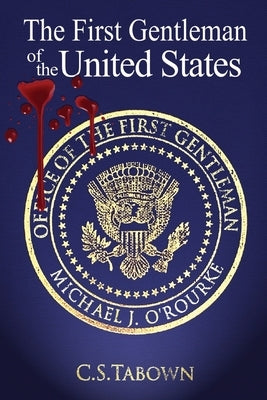 The First Gentleman of the United States by Tabown, C. S.