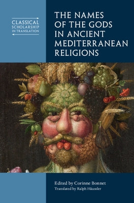 The Names of the Gods in Ancient Mediterranean Religions by Bonnet, Corinne