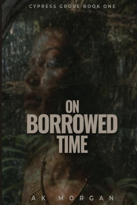 On Borrowed Time by Morgan, Ak