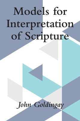 Models for Interpretation of Scripture by Goldingay, John