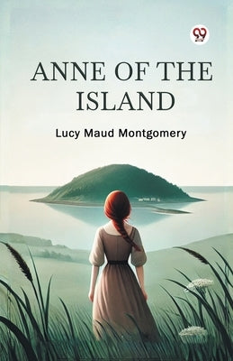 Anne of the Island by Montgomery, Lucy Maud