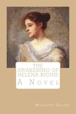 The Awakening of Helena Richie by Deland, Margaret Campbell