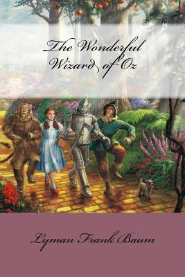 The Wonderful Wizard of Oz Lyman Frank Baum by Benitez, Paula