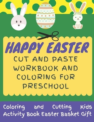 Happy Easter Cut and Paste Workbook and Coloring for Preschool: Coloring and Cutting Kids Activity Book Easter Basket Gift by Books, Mad Creative