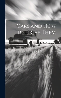 Cars and How to Drive Them by Anonymous