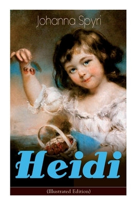 Heidi (Illustrated Edition): Classic of Children's Literature by Spyri, Johanna