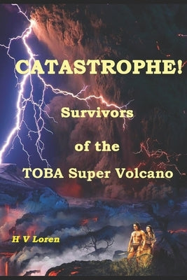 Catastrophe!: Survivors of the Super Volcano by Maas, Ingrid