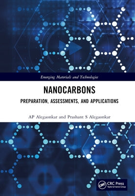 Nanocarbons: Preparation, Assessments, and Applications by Alegaonkar, Ashwini P.