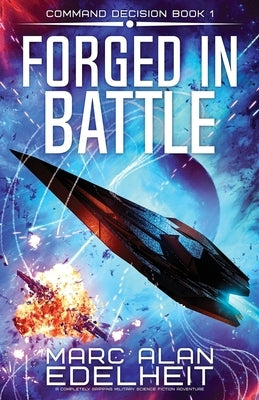 Forged in Battle: A completely gripping military science fiction adventure by Edelheit, Marc Alan