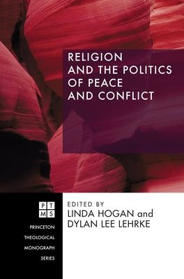 Religion and the Politics of Peace and Conflict by Hogan, Linda