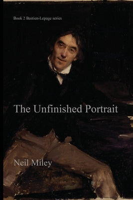 The Unfinished Portrait by Miley, Neil A.