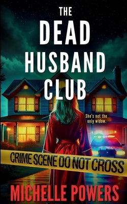 The Dead Husband Club: A Domestic Thriller with Crime and Suspense by Powers, Michelle