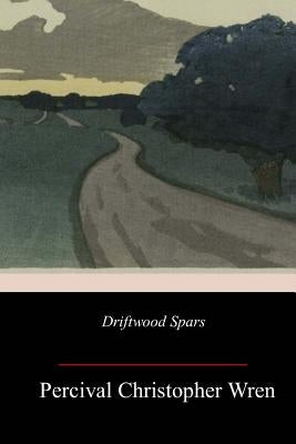Driftwood Spars by Wren, Percival Christopher