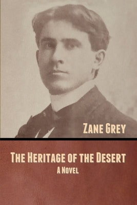 The Heritage of the Desert by Grey, Zane