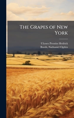 The Grapes of New York by Hedrick, Ulysses Prentiss 1870-1951