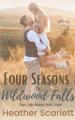 Four Seasons in Wildwood Falls by Scarlett, Heather