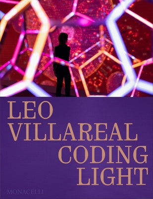 Leo Villareal: Coding Light by Donovan, Molly