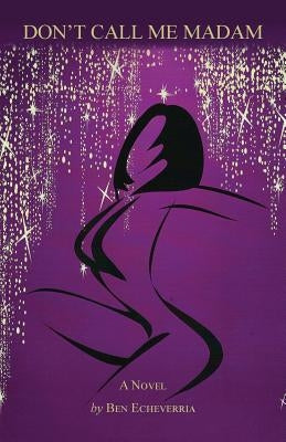 Don't Call Me Madam by Echeverria, Ben