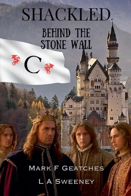 Shackled: Behind The Stone Wall by Geatches, Mark F.