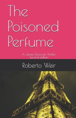 The Poisoned Perfume: A James Donovan Thriller by Weir, Roberto