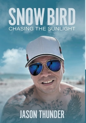 Snow Bird: Chasing the Sunlight by Thunder, Jason