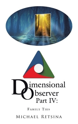 Dimensional Observer Part IV: Family Ties by Retsina, Michael