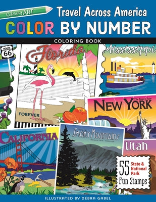 Color by Number Travel Across America Coloring Book - Print-On-Demand-Edition: 55 Fun State & National Park Stamps by Gabel, Debra