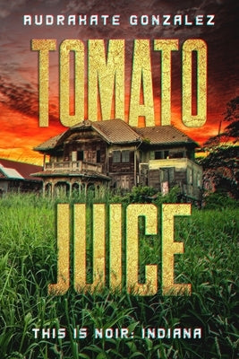 Tomato Juice by Gonzalez, Audrakate