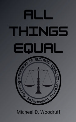 All Things Equal by Woodruff, Micheal D.
