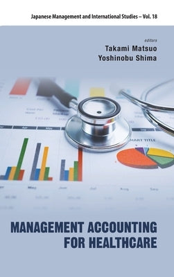 Management Accounting for Healthcare by Matsuo, Takami