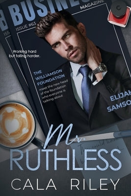 Mr. Ruthless: An Enemies To Lovers Billionaire Romance by Riley, Cala