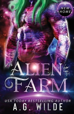 An Alien for the Farm: A Sci-fi Alien Romance by Wilde, A. G.