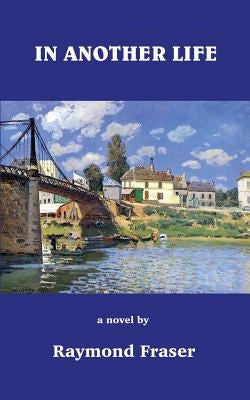 In Another Life by Fraser, Raymond