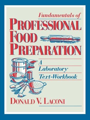 Fundamentals of Professional Food Preparation: A Laboratory Text-Workbook by Laconi, Donald V.