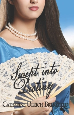 Swept into Destiny by Ulrich Brakefield, Catherine