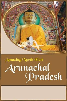 Amazing North East- Arunachal Pradesh by Devi, Aribam Indubala