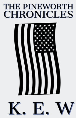 The Pineworth Chronicles by K. E. W.