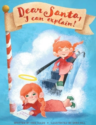 Dear Santa, I Can Explain! by Allen, Kris