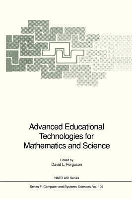 Advanced Educational Technologies for Mathematics and Science by Ferguson, David L.