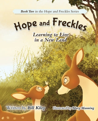 Hope and Freckles: Learning to Live in a New Land by Kiley, Bill