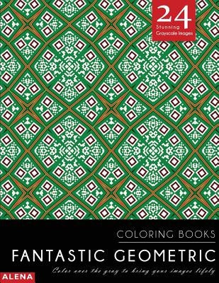 Fantastic Geometric Coloring Books: Stress relief coloring books for adults with 24 Stunning Geometric Grayscale Images by Alena