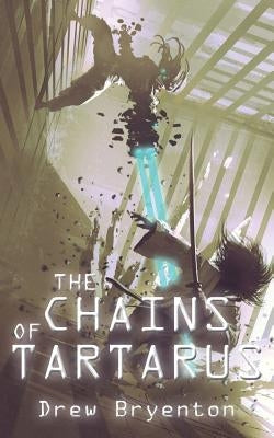 The Chains of Tartarus by Bryenton, Drew