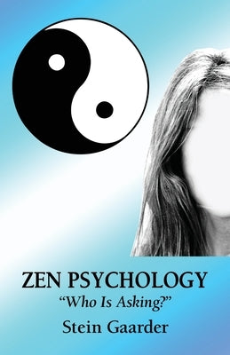 Zen Psychology: "Who Is Asking?" by Gaarder, Stein